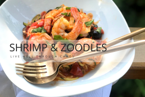 Shrimp and Zoodles - Live Well Through Chaos