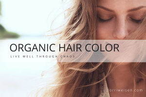 Organic hair color - Lorri Weisen