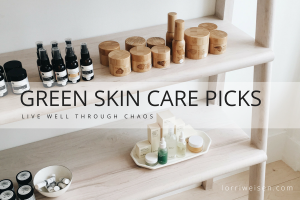 Green Skin Care Picks - Lorri Weisen